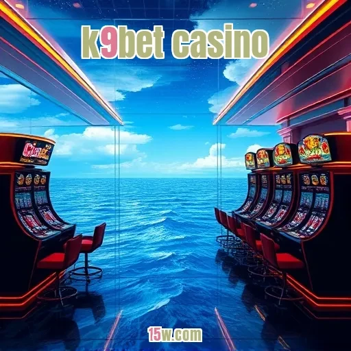k9bet casino: Venha Conhecer os Torneios Imperdíveis e Lucrativos!
